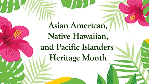 Asian American, Native Hawaiin, and Pacific Islander Heritage Month with images of hibiscus and palm leaves around the text