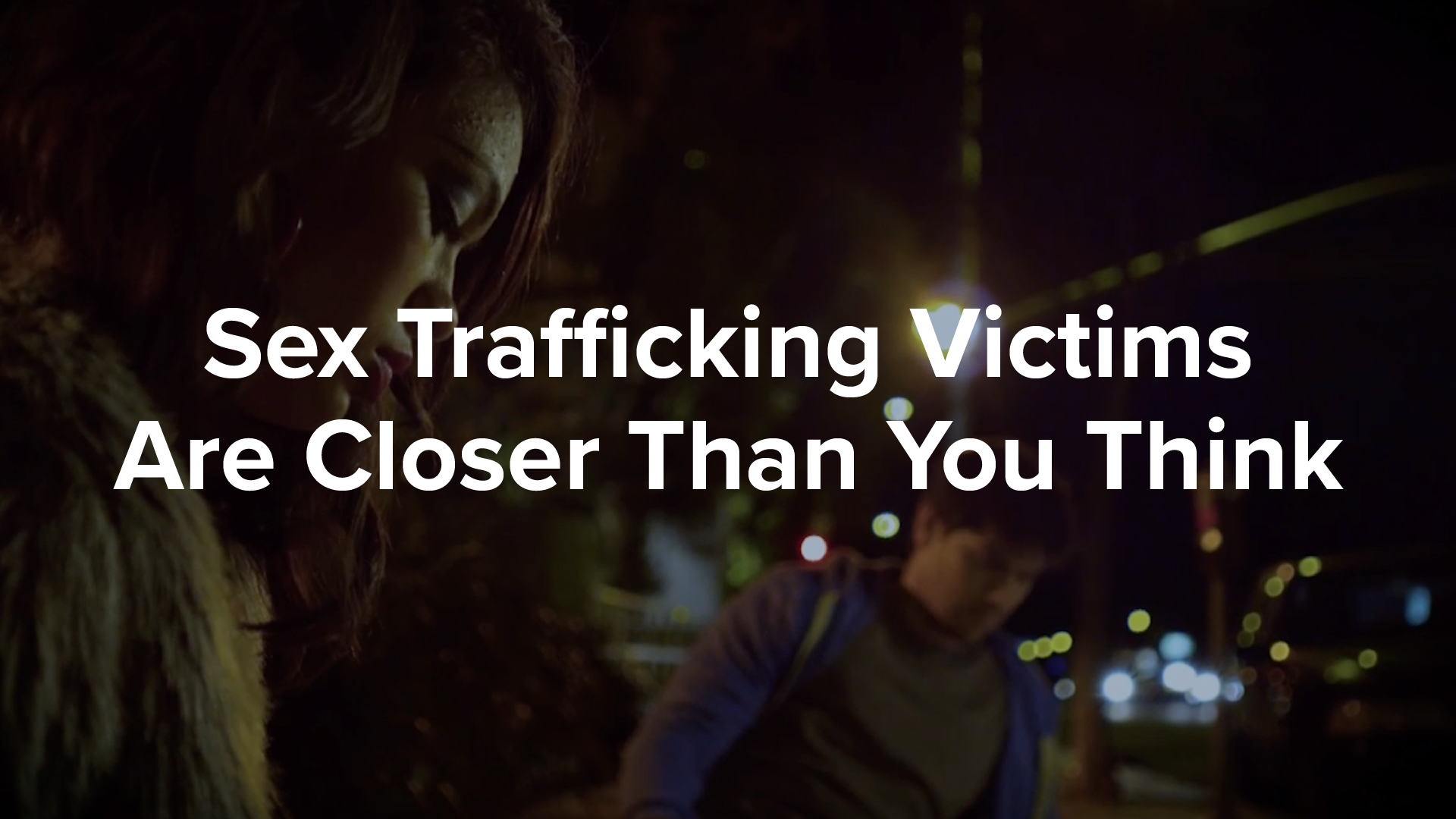 Sex Trafficking Victims Are Closer Than You Think | Homeland Security