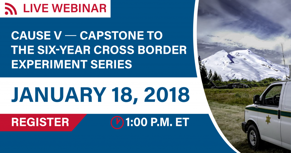 Join us for a live webinar on lessons learned from the Canada-U.S. Enhanced (CAUSE) Resiliency Experiment series, as well as next steps for cross-border information sharing.