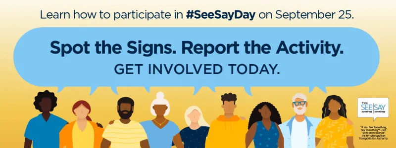 Graphic of illustrated, diverse individuals with the text, "Learn how to participate in #SeeSayDay on September 25. Spot the Signs. Report the Activity. Get involved today."