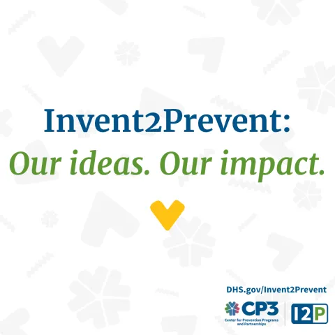 Graphic with the text, "Invent2Prevent: Our ideas. Our impact."