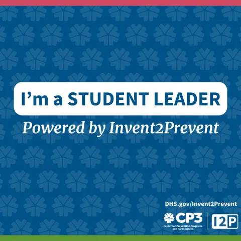 Graphic with the text, "I'm a student leader, powered by Invent2Prevent."