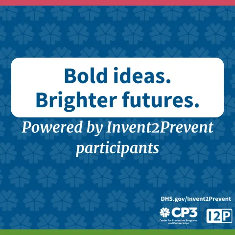 Graphic with the text, "Bold ideas. Brighter futures. Powered by Invent2Prevent participants."