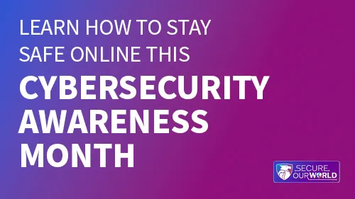 Learn How to Stay Safe Online This Cybersecurity Awareness Month