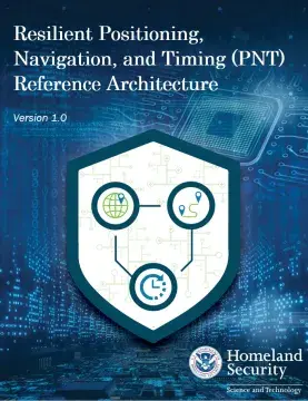 Resilient Positioning, Navigation, and Timing (PNT) Reference Architecture, version 1.0. Seal for U.S. Department of Homeland Security, Science and Technology