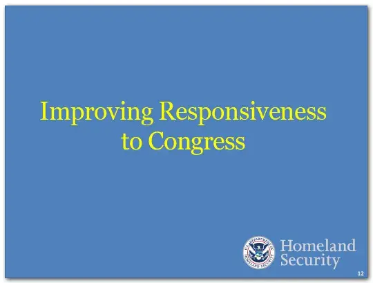 We have improved the Department’s responsiveness to Congress.