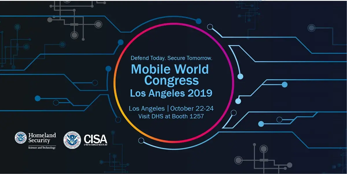 Defend Today. Secure Tomorrow. Mobile World Congress Los Angeles 2019. October 22-24. Visit DHS at Booth 1257.