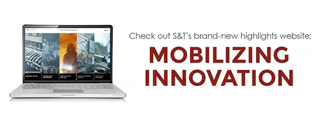 Check out S&T's brand-new highlights website:  Mobilizing Innovation