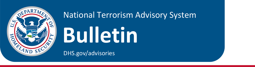 A blue banner displaying the U.S. Department of Homeland Security seal with the text National Terrorism Advisory System - Bulletin - www.dhs.gov/advisories